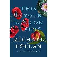 کتاب This Is Your Mind on Plants اثر Michael Pollan انتشارات Penguin Press