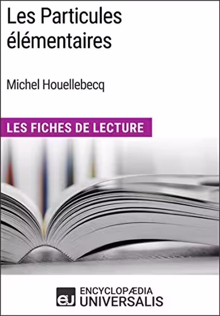 خرید و دانلود نسخه کامل کتاب Les Particules élémentaires de Michel Houellebecq: Les Fiches de Lecture d'Universalis -   pdf