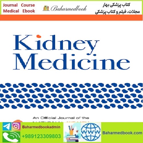 Kidney Medicine Volume 1 Issue 1 to Issue 6 2019 TRUE PDF