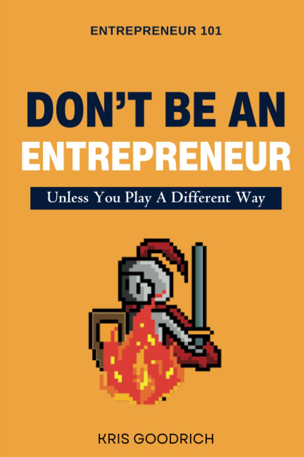 کتاب Don’t Be An Entrepreneur: Unless You Play A Different Way (متن کامل)