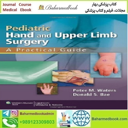 Pediatric Hand and Upper Limb Surgery A Practical Guide 2013