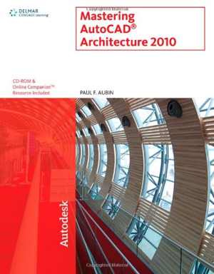 [PDF] دانلود کتاب Mastering Autocad Architecture 2010, 7th ed, 2009