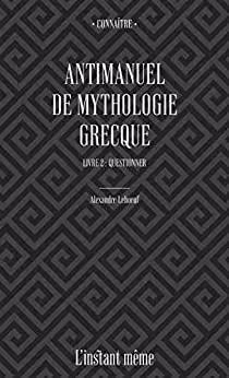 خرید و دانلود نسخه کامل کتاب Antimanuel de mythologie grecque. Livre 2: Questionner (French Edition) -   Pdf