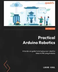 خرید و دانلود نسخه کامل کتاب Practical Arduino Robotics: A hands-on guide to bringing your robotics ideas to life using Arduino
