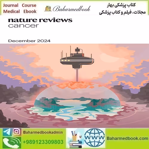 Nature Reviews Cancer 2025 Full Archives TRUE PDF at 15€ - کتاب پزشکی بهار