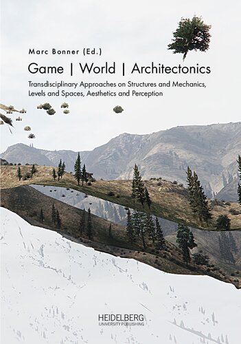 خرید و دانلود نسخه کامل کتاب Game | World | Architectonics: Transdisciplinary Approaches on Structures and Mechanics, Levels and Spaces, Aesthetics and Perception