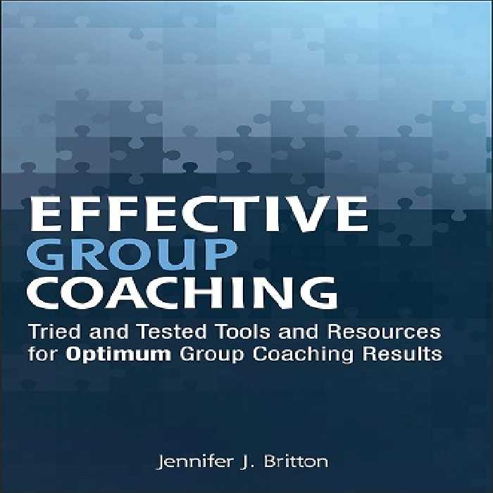 کتاب Effective Group Coaching: Tried and Tested Tools and Resources for Optimum Coaching Results (متن کامل)