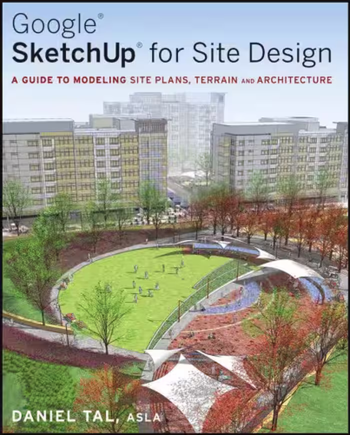 خرید و دانلود نسخه کامل کتاب Google SketchUp for Site Design: A Guide to Modeling Site Plans, Terrain and Architecture
