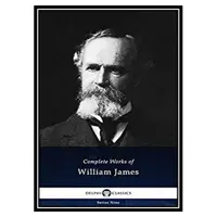 کتاب Delphi Complete Works of William James اثر William James and Delphi Classics انتشارات مؤلفین طلایی