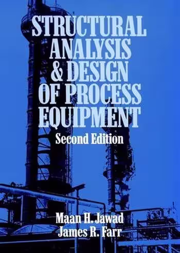 󾕇 دانلود کتاب Jawad M. H., Structural Analysis and Design of Process Equipment, 2nd ed, 1989 - دانلود کتاب های دانشگاهی