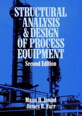 󾕇 دانلود کتاب Jawad M. H., Structural Analysis and Design of Process Equipment, 2nd ed, 1989 - دانلود کتاب های دانشگاهی