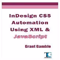 خرید و دانلود نسخه کامل کتاب InDesign CS5 Automation Using XML &amp; JavaScript