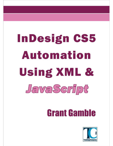 خرید و دانلود نسخه کامل کتاب InDesign CS5 Automation Using XML &amp; JavaScript