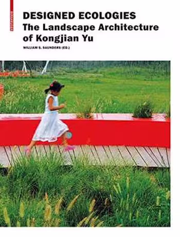 [PDF] دانلود کتاب Designed Ecologies - The Landscape Architecture Of Kongjian Yu, 2012