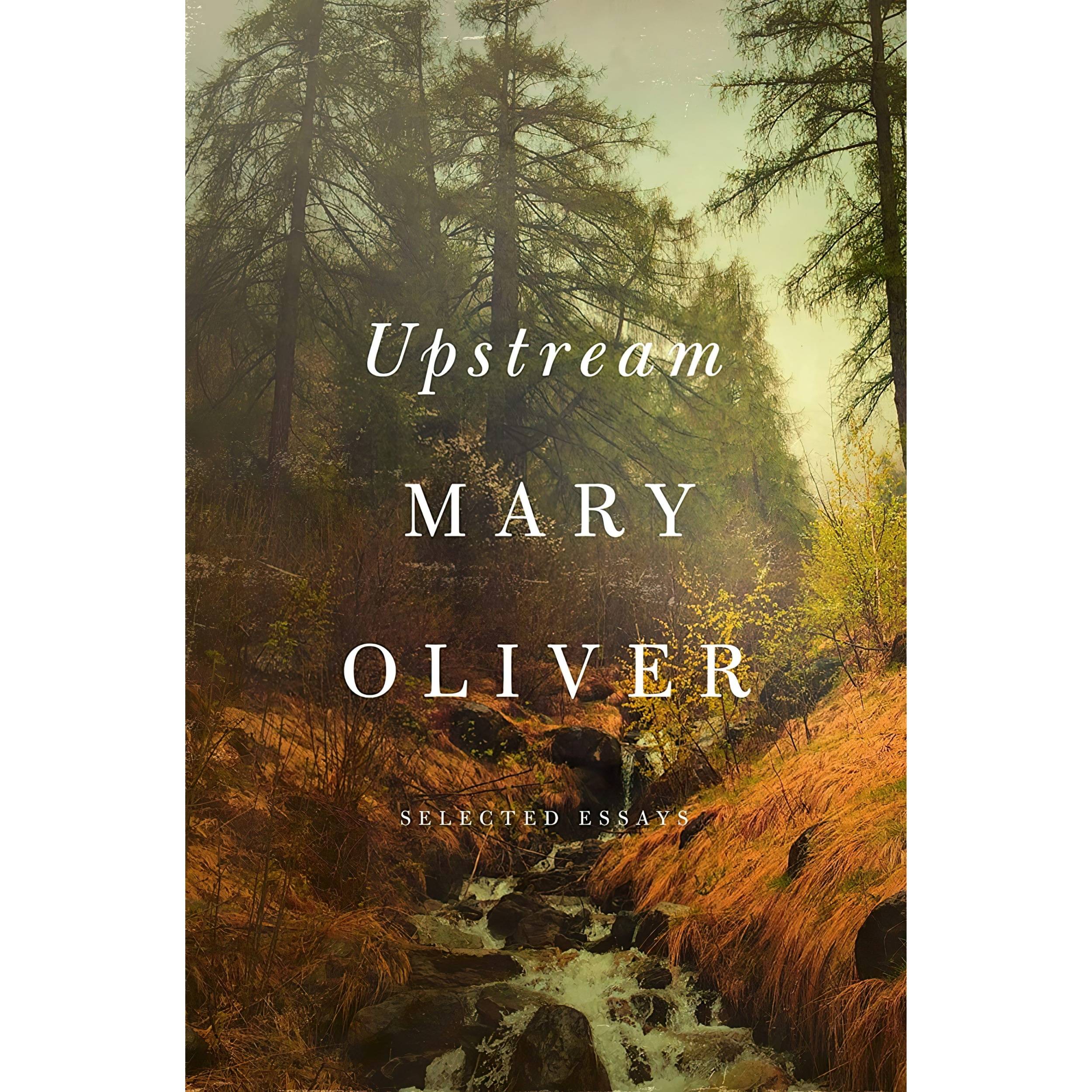 کتاب Upstream اثر Mary Oliver انتشارات Penguin Press
