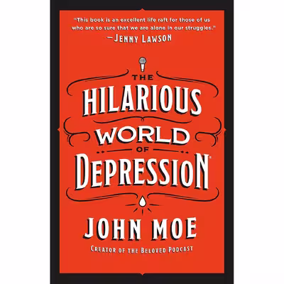 کتاب The Hilarious World of Depression اثر John Moe انتشارات St. Martins Press