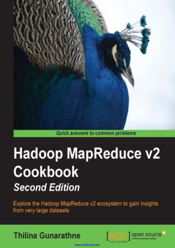 خرید و دانلود نسخه کامل کتاب Hadoop MapReduce v2 Cookbook, 2nd Edition: Explore the Hadoop MapReduce v2 ecosystem to gain insights from very large datasets