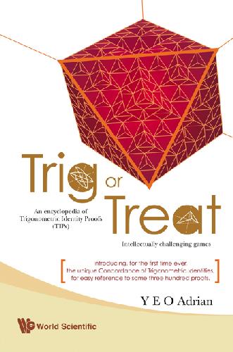خرید و دانلود نسخه کامل کتاب Trig or treat: an encyclopedia of trigonometric identity proofs (TIPs), intellectually challenging games