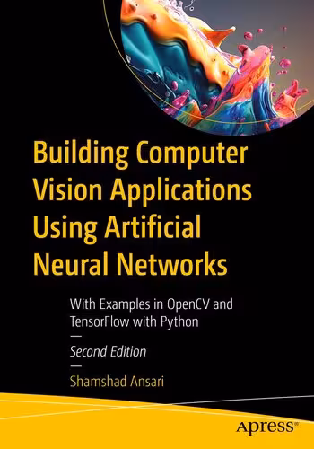 خرید و دانلود نسخه کامل کتاب Building Computer Vision Applications Using Artificial Neural Networks : With Examples in OpenCV and TensorFlow with Python