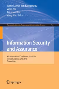 خرید و دانلود نسخه کامل کتاب Information Security and Assurance: 4th International Conference, ISA 2010, Miyazaki, Japan, June 23-25, 2010, Proceedings (Communications in Computer and Information Science)