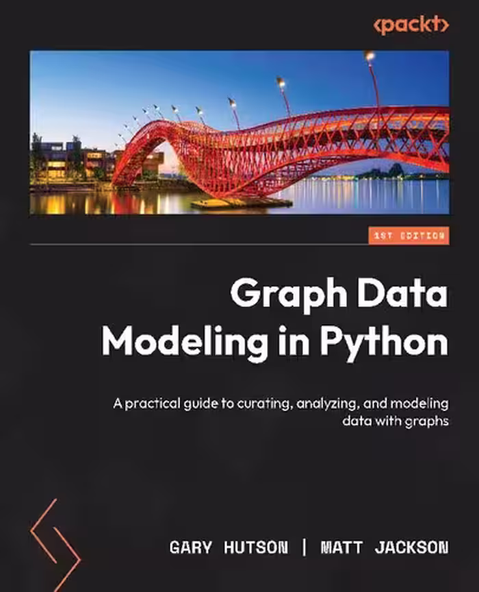 خرید و دانلود نسخه کامل کتاب Graph Data Modeling in Python: A practical guide to curating, analyzing, and modeling data with graphs