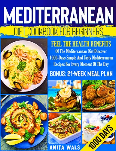 خرید و دانلود نسخه کامل کتاب Mediterranean Diet Cookbook For Beginners: Feel The Health Benefits Of The Mediterranean Diet Discover 1000-Days Simple And Tasty Mediterranean [2022] -   pdf