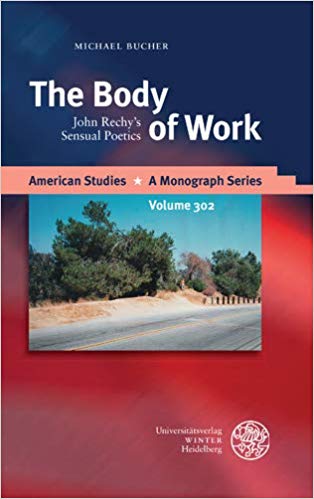 خرید و دانلود نسخه کامل کتاب The Body of Work: John Rechy's Sensual Poetics (American Studies - A Monograph)