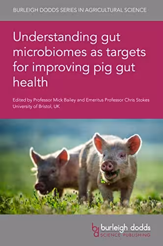 خرید و دانلود نسخه کامل کتاب Understanding gut microbiomes as targets for improving pig gut health (Burleigh Dodds Series in Agricultural Science, 103)[2022] - PDF