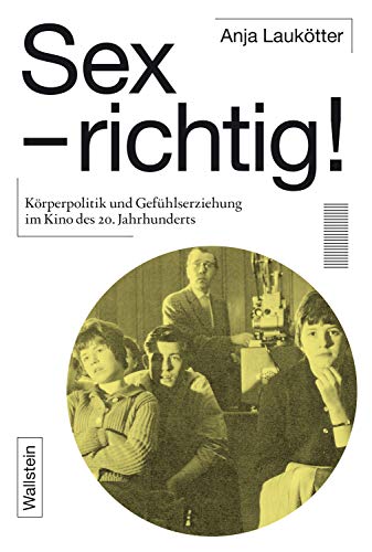 خرید و دانلود نسخه کامل کتاب Sex – richtig!: Körperpolitik und Gefühlerziehung im Kino des 20 Jahrhunderts (German Edition)[2021] - PDF