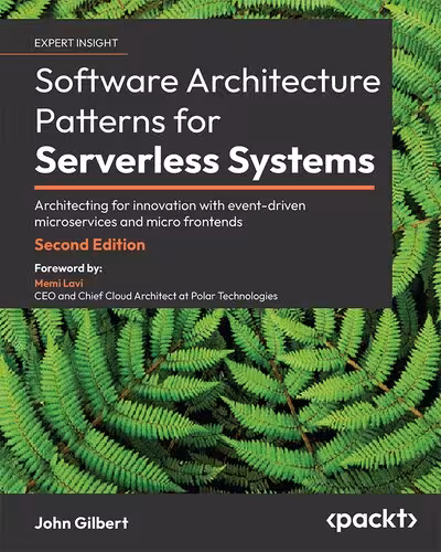 خرید و دانلود نسخه کامل کتاب Software Architecture Patterns for Serverless Systems: Architecting for innovation with event-driven microservices
