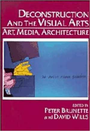 [PDF] دانلود کتاب Deconstruction And The Visual Arts - Art, Media, Architecture, 1994