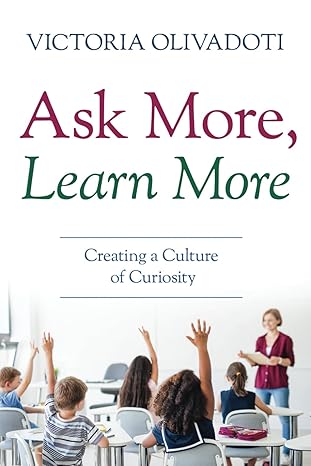 خرید و دانلود نسخه کامل کتاب Ask More, Learn More: Creating a Culture of Curiosity -   Pdf