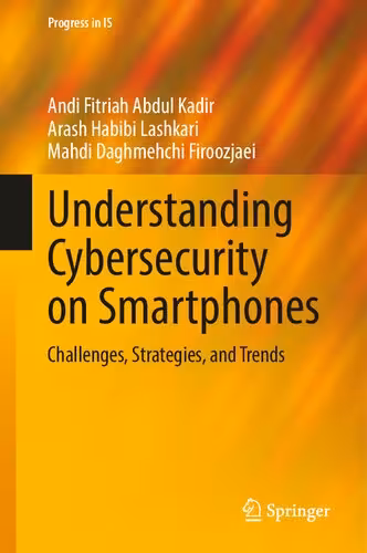 خرید و دانلود نسخه کامل کتاب Understanding Cybersecurity on Smartphones: Challenges, Strategies, and Trends