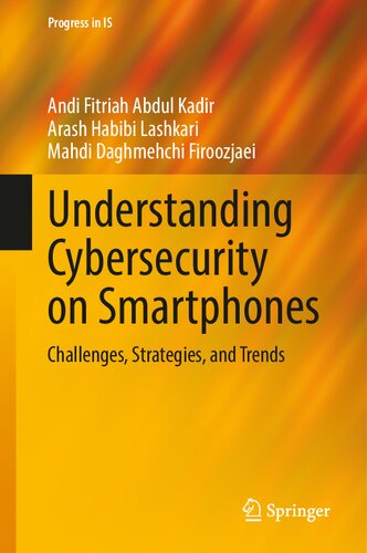 خرید و دانلود نسخه کامل کتاب Understanding Cybersecurity on Smartphones: Challenges, Strategies, and Trends