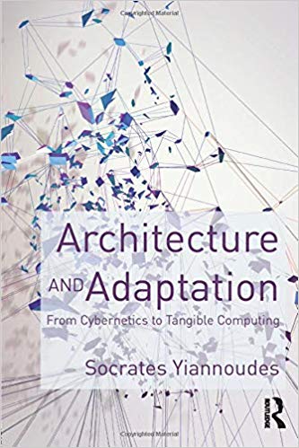  دانلود کتاب Architecture And Adaptation - From Cybernetics To Tangible Computing, 2016 - دانلود کتاب های دانشگاهی