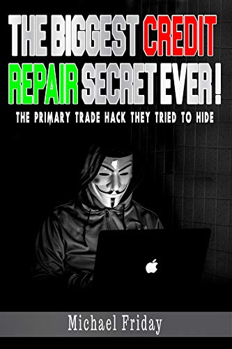 خرید و دانلود نسخه کامل کتاب The Biggest Credit Repair Secret Ever: The primary trade hack they tried to hide. [2020] -   pdf