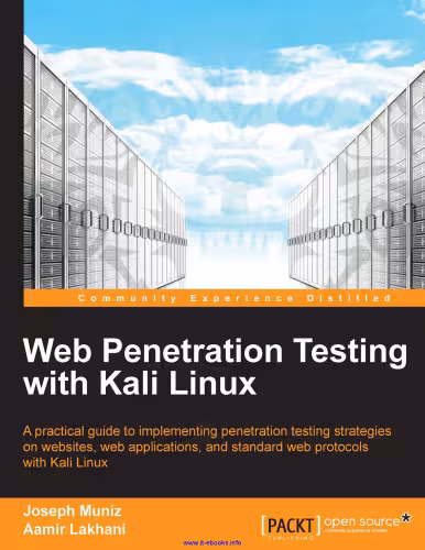 خرید و دانلود نسخه کامل کتاب Web Penetration Testing with Kali Linux: A practical guide to implementing penetration testing strategies on websites, web applications, and standard web protocols with Kali Linux