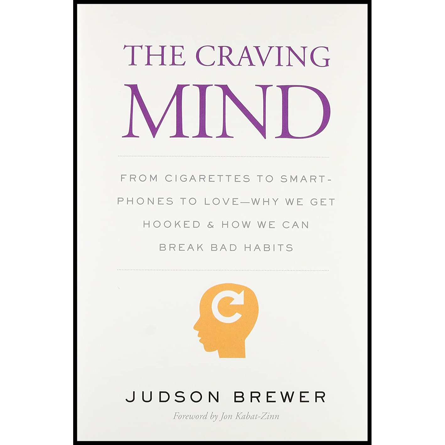 کتاب The Craving Mind اثر Judson Brewer and Jon Kabat-Zinn Ph.D انتشارات Yale University Press
