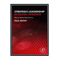 کتاب Strategic Leadership in Digital Evidence: What Executives Need to Know اثر Paul Reedy انتشارات مؤلفین طلایی