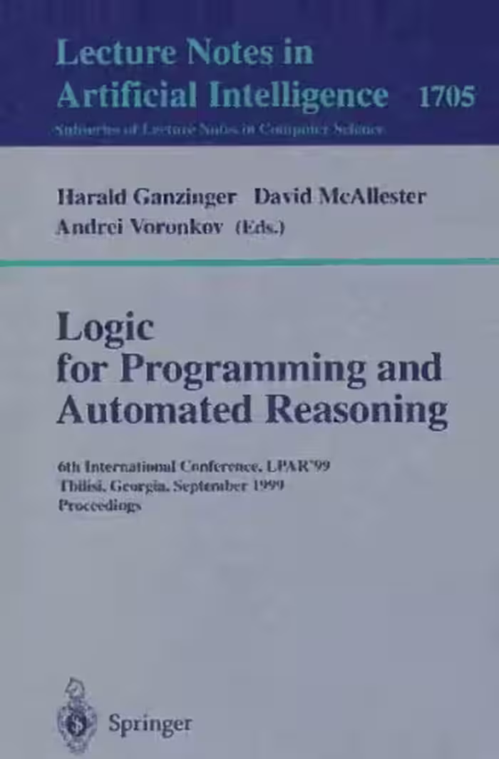 خرید و دانلود نسخه کامل کتاب Logic for Programming and Automated Reasoning: 6th International Conference, LPAR’99 Tbilisi, Georgia, September 6–10, 1999 Proceedings