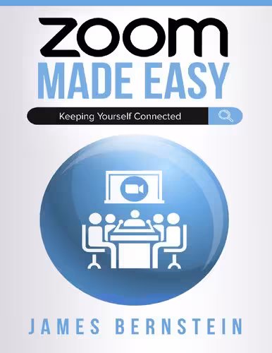 خرید و دانلود نسخه کامل کتاب Zoom Made Easy: Establishing Lasting Connections (Computers Made Easy Book 17)