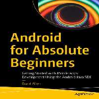 خرید و دانلود نسخه کامل کتاب Android for Absolute - Beginners Getting Started with Mobile Apps Development Using the Android Java SDK.
