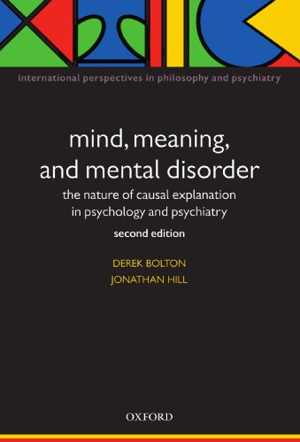 [PDF] دانلود کتاب Mind, Meaning, And Mental Disorder - The Nature Of Causal Explanation In Psychology And Psychiatry, 2nd ed, 2004