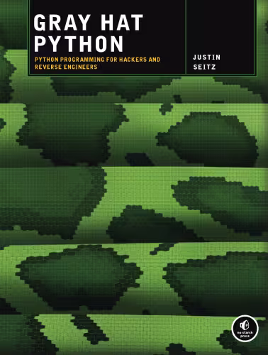 خرید و دانلود نسخه کامل کتاب Gray Hat Python: Python Programming for Hackers and Reverse Engineers