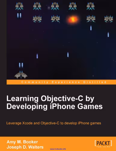 خرید و دانلود نسخه کامل کتاب Learning Objective-C by Developing iPhone Games: Leverage Xcode and Objective-C to develop iPhone games