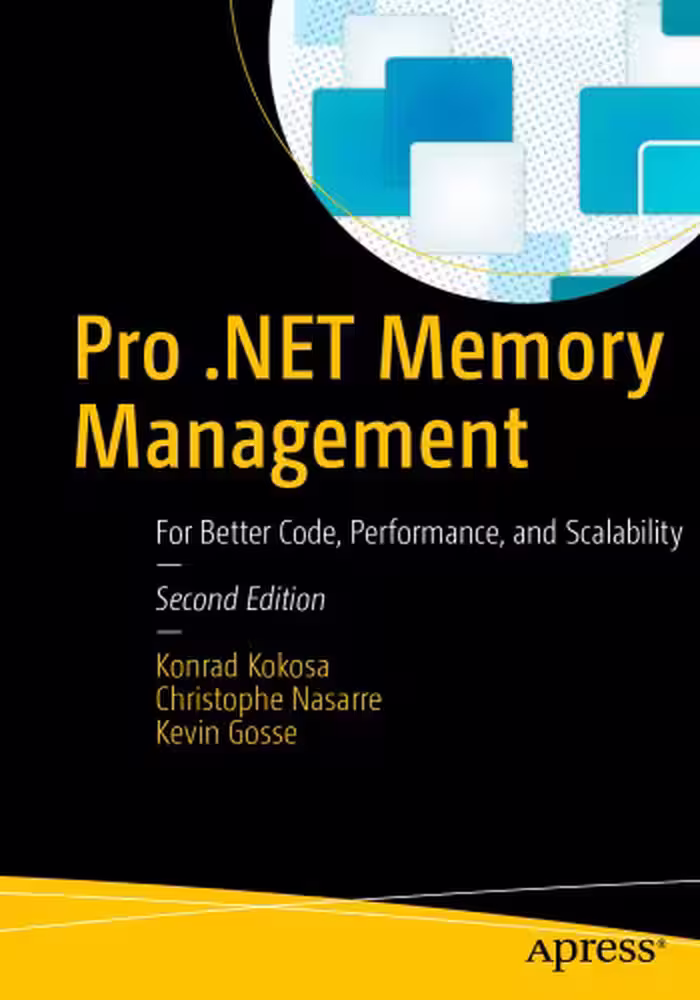 خرید و دانلود نسخه کامل کتاب Pro .NET Memory Management : For Better Code, Performance, and Scalability