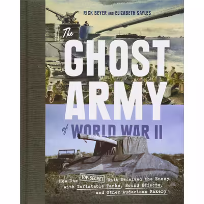کتاب The Ghost Army of World War II اثر Rick Beyer and Elizabeth Sayles انتشارات Princeton Architectural Press