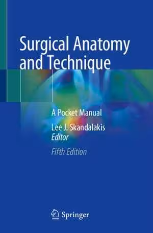 [PDF] دانلود کتاب Surgical Anatomy And Technique - A Pocket Manual, 5th ed, 2021
