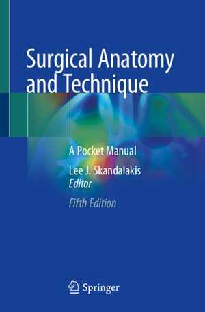 [PDF] دانلود کتاب Surgical Anatomy And Technique - A Pocket Manual, 5th ed, 2021