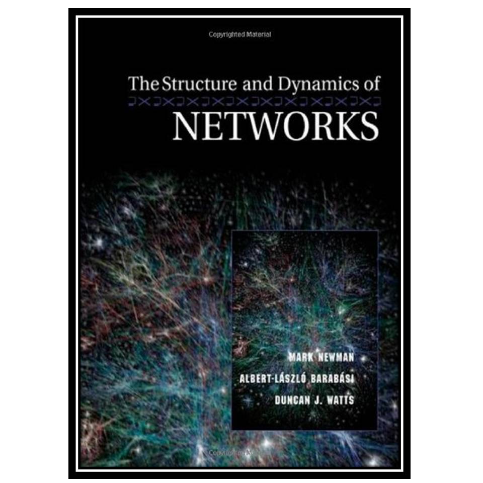 کتاب The Structure and Dynamics of Networksاثر جمعی از نویسندگان انتشارات مؤلفین طلایی